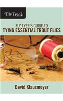 Fly Tyer's Guide to Tying Essential Trout Flies: (Fly Tyer)