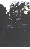 I Can't Feel My Face