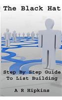 The Black Hat Step By Step Guide To List Building