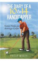 Diary of a 10 to 14 Handicapper