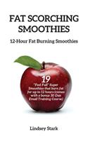 Fat Scorching Smoothies: 12 Hour Fat Burning Smoothies