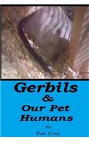 Gerbils & our pet Humans