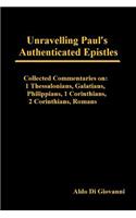 Unravelling Paul's Authenticated Epistles - Collected Commentaries: 1 Thessalonians, Galatians, Philippians, 1 Corinthians, 2 Corinthians, Romans(English)