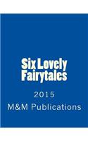 Six Lovely Fairytales