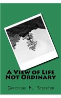 View of Life Not Ordinary