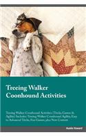 Treeing Walker Coonhound Activities Treeing Walker Coonhound Activities (Tricks, Games & Agility) Includes: Treeing Walker Coonhound Agility, Easy to Advanced Tricks, Fun Games, plus New Content