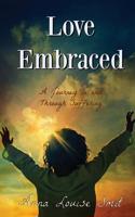 Love Embraced: A Journey in and Through Suffering