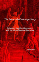 The Peninsula Campaign Story: Religiously Significant Encounters with the Infernal Regions Themselves