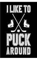 I Like To Puck Around