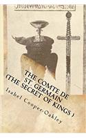 The Comte de St. Germain (the Secret of Kings a Monograph)