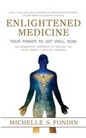 Enlightened Medicine Your Power to Get Well Now