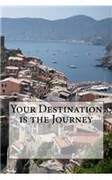 Your Destination is the Journey