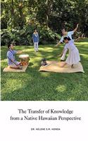 transfer of knowledge from a Native Hawaiian perspective