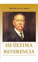 Su Ultima Reverencia. Recuerdos de Sherlock Holmes: Arthur Conan Doyle