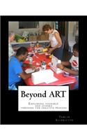 Beyond ART: Exploring yourself and others through the creative process