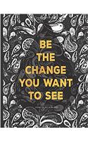 Unlined Journal - Be the Change You Want to See: Blank Paper Notebook, Black and Gold, 8.5 X 11