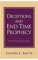 Deceptions and End Time Prophecy