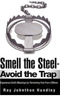 Smell the Steel - Avoid the Trap