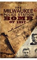 The Milwaukee Police Station Bomb of 1917