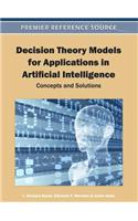 Decision Theory Models for Applications in Artificial Intelligence: Concepts and Solutions