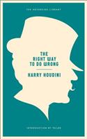 The Right Way to Do Wrong: A Unique Selection of Writings by History's Greatest Escape Artist(Neversink Library)