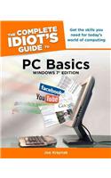 The Complete Idiot's Guide to PC Basics, Windows 7 Edition: Get the Skills You Need for Today S World of Computing