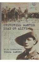 Churchill Wanted Dead or Alive