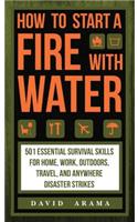 How to Start a Fire with Water