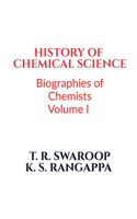 History of Chemical Science : Biographies of Chemists Volume I