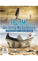Dreams Are Telling Me Something Patterns and Symbols Dream Diary for Men