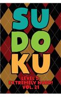 Sudoku Level 5: Extremely Hard! Vol. 21: Play 9x9 Grid Sudoku Extremely Hard Level 5 Volume 1-40 Play Them All Become A Sudoku Expert On The Road Paper Logic Games 