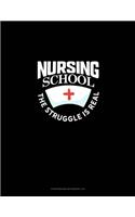 Nursing School The Struggle Is Real: Storyboard Notebook 1.85:1(1228 Storyboard Notebook 1.85:1)