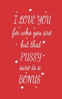 I love you for who you are but that pussy sure is a bonus