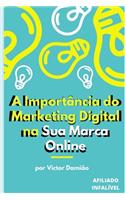 A Importância do Marketing Digital na sua Marca Online