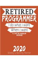 Retired Programmer - I do What i Want When I Want 2020 Planner