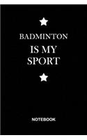 Badminton is My Sport Notebbok