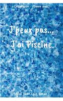 J'peux pas... J'ai Piscine