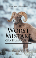 Worst Mistake of a Human Being