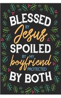 BLESSED BY Jesus SPOILED BY MY boyfriend PROTECTED BY BOTH: Tolles christliches Notizbuch mit linierten Seiten