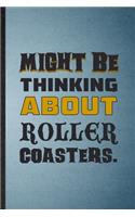 Might Be Thinking About Roller Coasters