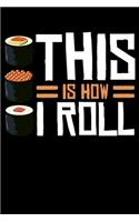 This Is How I Roll