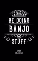 I'd Rather Be Doing Banjo Stuff 2020 Planner