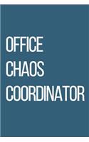 Office Chaos Coordinator.