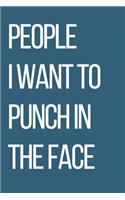 People I Want to Punch in the Face