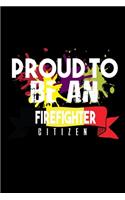 Proud to be a firefighter: Notebook - Journal - Diary - 110 Lined pages - 6 x 9 in - 15.24 x 22.86 cm - Doodle Book - Funny Great Gift