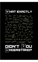 What Exactly Didn't You Understand?: A Journal, Notepad, or Diary to write down your thoughts. - 120 Page - 6x9 - College Ruled Journal - Writing Book, Personal Writing Space, Doodle, N