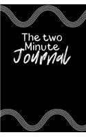 The Two Minute Journal: A Journal to Win Your Day Every Day (Gratitude Journal, Mental Health Journal, Mindfulness Journal, Self-Care Journal) Motivational Journal/ Noteboo