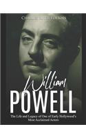 William Powell: The Life and Legacy of One of Early Hollywood's Most Acclaimed Actors