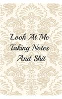 Look At Me Taking Notes And Shit