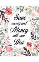 Save Money And Money Will Save You Budget Planner